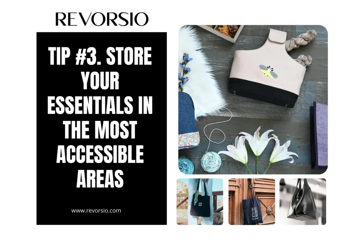 Tip #3. Store Your Essentials in The Most Accessible Areas