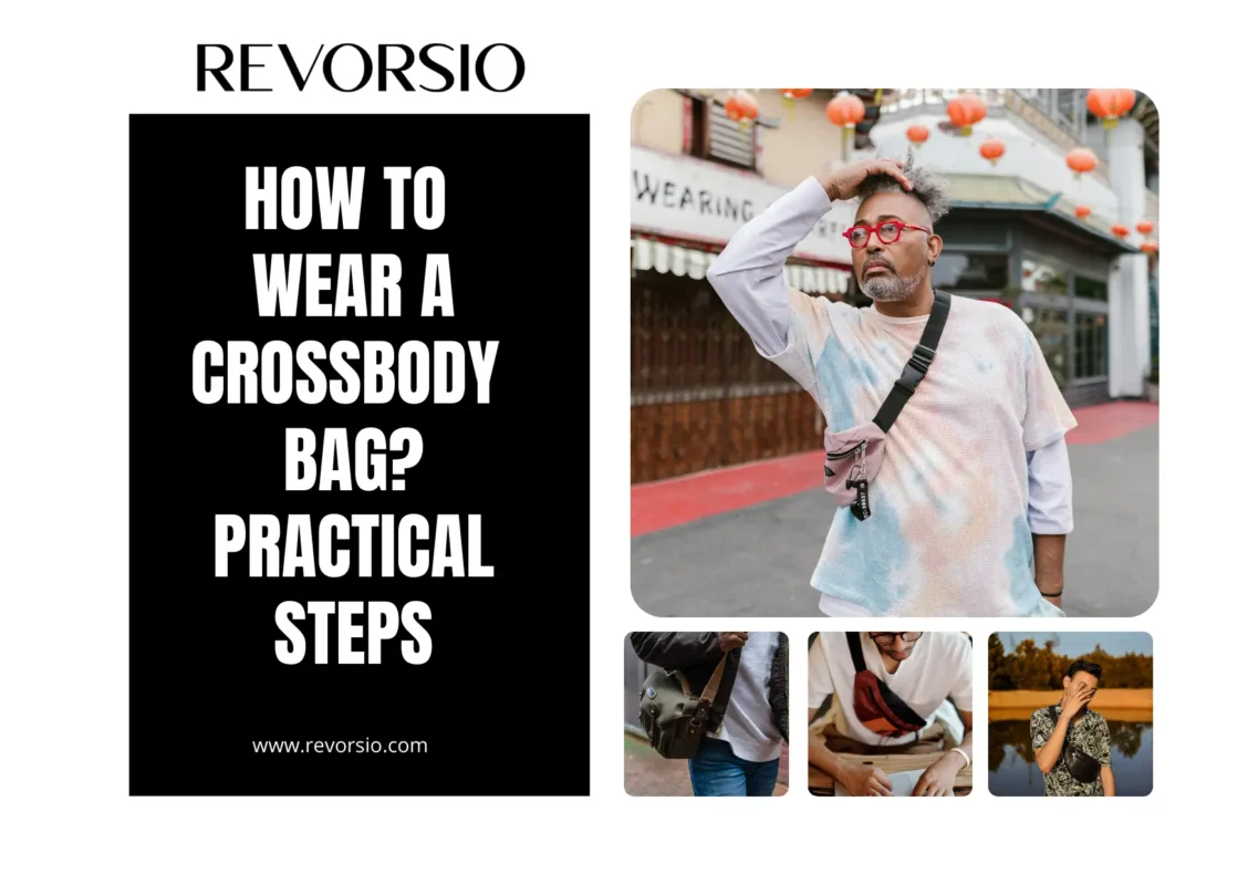 How to Wear a Crossbody Bag? Practical Steps